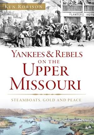 Yankees & Rebels on the Upper Missouri