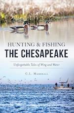 Hunting and Fishing the Chesapeake