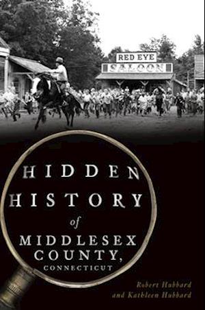 Hidden History of Middlesex County, Connecticut