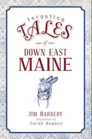 Forgotten Tales of Down East Maine