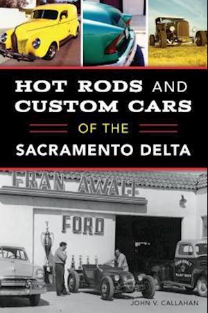 Hot Rods and Custom Cars of the Sacramento Delta