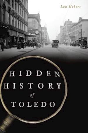 Hidden History of Toledo