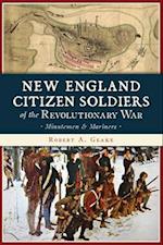 New England Citizen Soldiers of the Revolutionary War