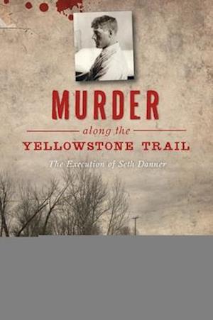 Murder Along the Yellowstone Trail