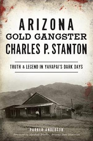 Arizona Gold Gangster Charles P. Stanton