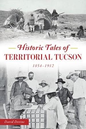 Historic Tales of Territorial Tucson