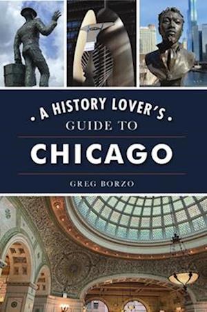 A History Lover's Guide to Chicago