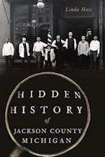 Hidden History of Jackson County, Michigan