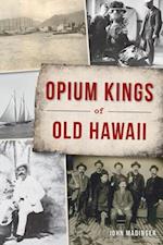 Opium Kings of Old Hawaii