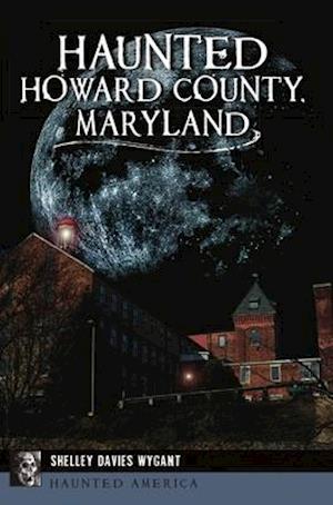 Haunted Howard County, Maryland