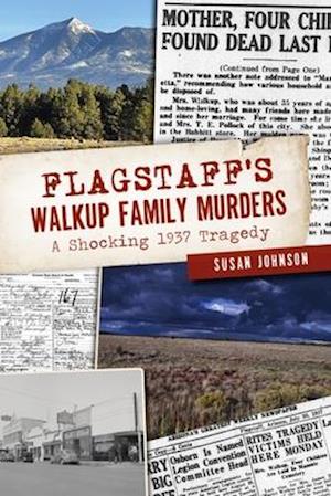 Flagstaff's Walkup Family Murders