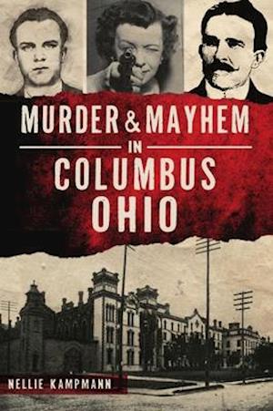 Murder & Mayhem in Columbus, Ohio