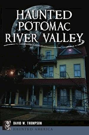 Haunted Potomac River Valley