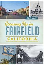 Growing Up in Fairfield, California