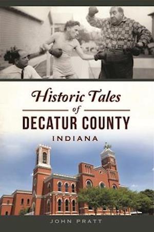 Historic Tales of Decatur County, Indiana