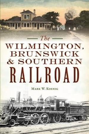 The Wilmington, Brunswick & Southern Railroad