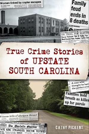 True Crime Stories of Upstate South Carolina