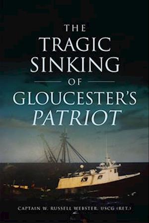 The Tragic Sinking of Gloucester's Patriot