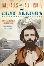 Tall Tales and Half Truths of Clay Allison