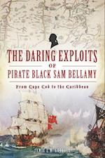 The Daring Exploits of Pirate Black Sam Bellamy