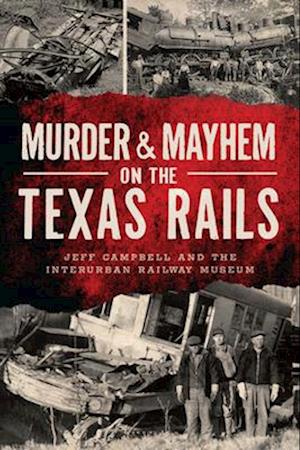 Murder and Mayhem on the Texas Rails