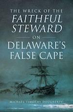 The Wreck of the Faithful Steward on Delaware's False Cape