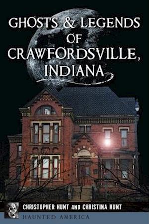 Ghosts & Legends of Crawfordsville, Indiana