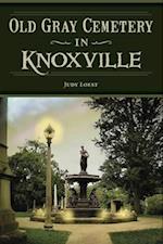 Knoxville's Old Gray Cemetery