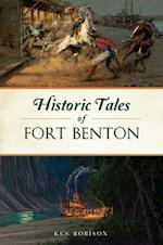 Historic Tales of Fort Benton, Montana