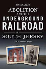 Abolition and the Underground Railroad in South Jersey