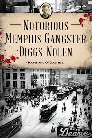 Notorious Memphis Gangster Diggs Nolen