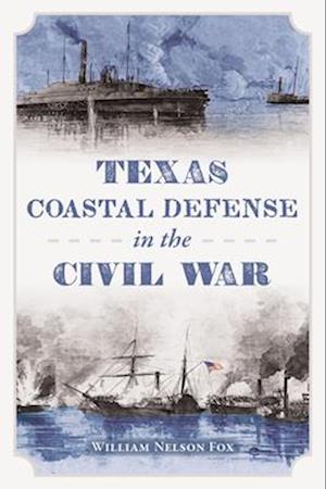 Texas Coastal Defense in the Civil War