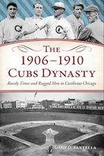 The 1906-1910 Cubs Dynasty