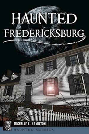 Haunted Fredericksburg