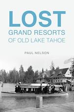 Lost Grand Resorts of Old Lake Tahoe