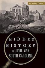 Hidden History of Civil War South Carolina