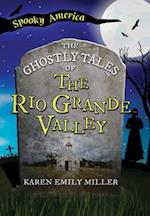 The Ghostly Tales of the Rio Grande Valley