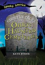 The Ghostly Tales of Ohio's Haunted Cemeteries