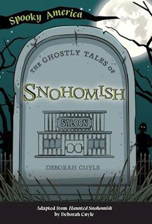 The Ghostly Tales of Snohomish