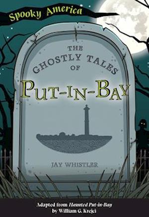 The Ghostly Tales of Put-In-Bay