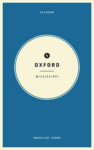 Wildsam Field Guides Oxford, Mississippi