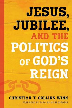 Jesus, Jubilee, and the Politics of God's Reign