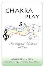Chakra Play - The Magical Vibration of You