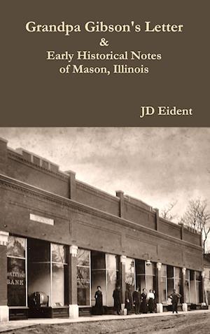 Grandpa Gibson's Letter & Early Historical Notes of Mason, IL