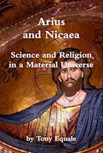 Arius and Nicaea, Science and Religion in a Material Universe