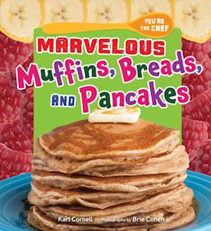 Marvelous Muffins, Breads, and Pancakes