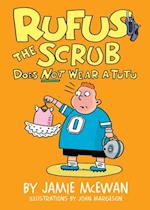 Rufus the Scrub Does Not Wear a Tutu