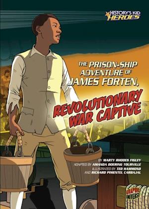 Prison-Ship Adventure of James Forten, Revolutionary War Captive