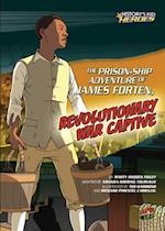 Prison-Ship Adventure of James Forten, Revolutionary War Captive
