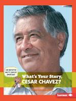 What's Your Story, Cesar Chavez?